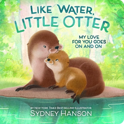 Like Water, Little Otter: My Love for You Goes on and on by Hanson, Sydney