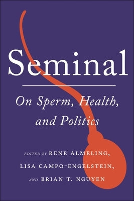 Seminal: On Sperm, Health, and Politics by Almeling, Rene