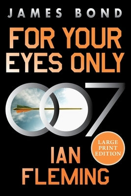 For Your Eyes Only: A James Bond Adventure by Fleming, Ian
