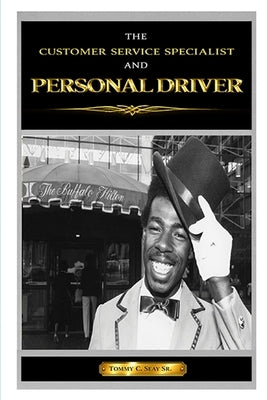 The Customer Service Specialist and Personal Driver by Seay, Tommy C., Sr.