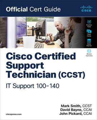 Cisco Certified Support Technician (Ccst) It Support - 100-140 Official Cert Guide by Smith, Mark