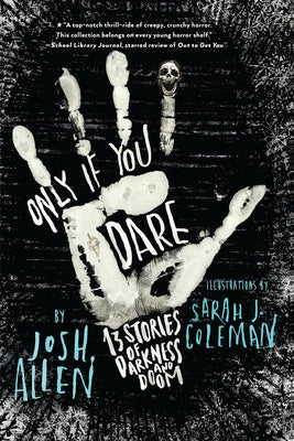 Only If You Dare: 13 Stories of Darkness and Doom by Allen, Josh