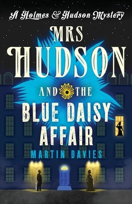 Mrs Hudson and the Blue Daisy Affair by Davies, Martin