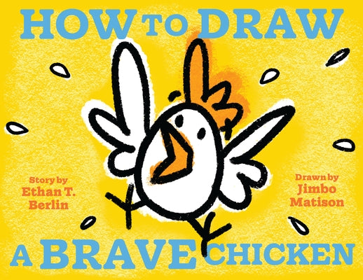 How to Draw a Brave Chicken by Berlin, Ethan T.