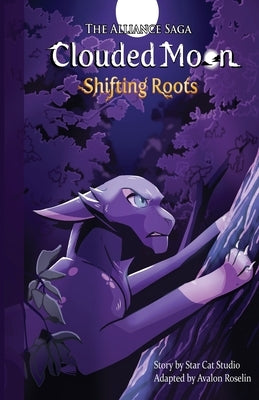 The Alliance Saga - Clouded Moon #1: Shifting Roots by Roselin, Avalon