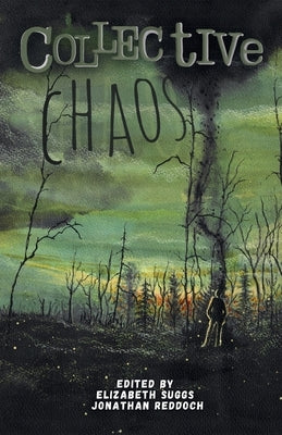 Collective Chaos: An Apocalyptic Anthology by Suggs, Elizabeth