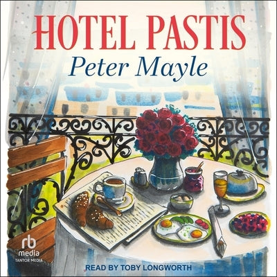 Hotel Pastis: A Novel of Provence by Mayle, Peter
