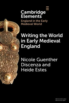 Writing the World in Early Medieval England by Discenza, Nicole Guenther