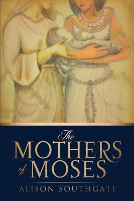 The Mothers of Moses by Southgate, Alison