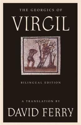 The Georgics of Virgil (Bilingual Edition) by Ferry, David