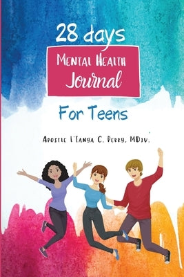 28 days Mental Health Journal for Teens by Perry, L'Tanya C.