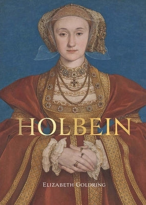 Holbein: Renaissance Master by Goldring, Elizabeth