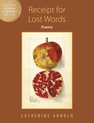 Receipt for Lost Words: Poems by Arnold, Catherine