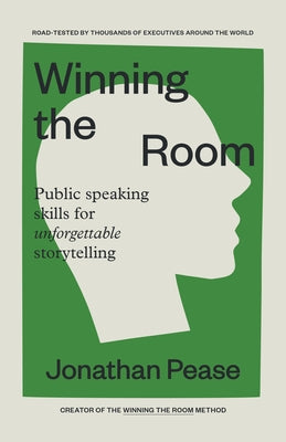 Winning the Room: Public Speaking Skills for Unforgettable Storytelling (Public Speaking Skills, Everyday Business Storytelling, Pitch M by Pease, Jonathan