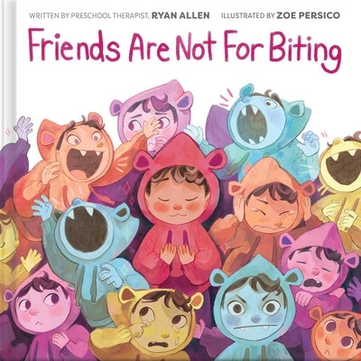 Friends Are Not for Biting (a Kind and Caring Kids Picture Book Series for Kids) by Allen, Ryan