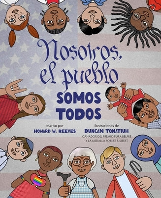 Nosotros, El Pueblo Somos Todos (We the People Is All the People Spanish Edition): A Picture Book by Reeves, Howard W.