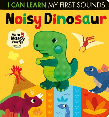 Noisy Dinosaur: I Can Learn My First Sounds by Crisp, Lauren