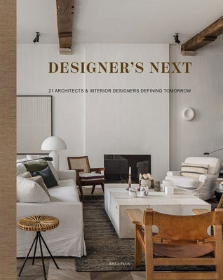 Designer's Next: 22 Architects & Interior Designers Defining Tomorrow by BETA-PLUS Publishing