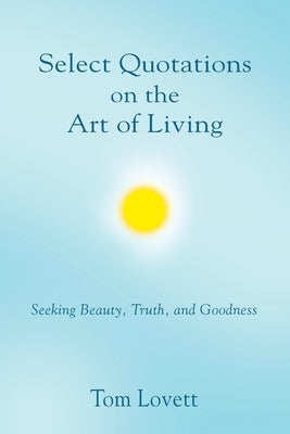 Select Quotations on the Art of Living by Lovett, Tom