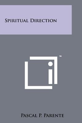 Spiritual Direction by Parente, Pascal P.