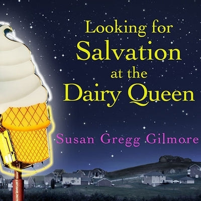Looking for Salvation at the Dairy Queen Lib/E by Gilmore, Susan Gregg
