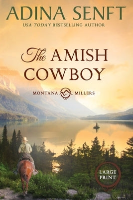 The Amish Cowboy (Large Print): An Amish reunion romance by Senft, Adina