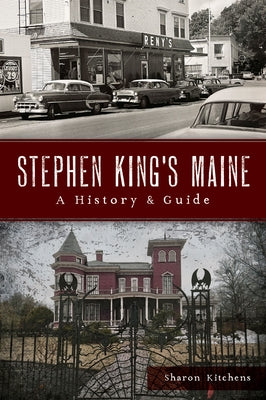 Stephen King's Maine: A History & Guide by Kitchens, Sharon