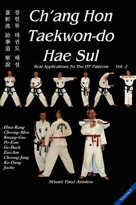 Ch'ang Hon Taekwon-Do Hae Sul: Real Applications to the ITF Patterns: Vol 2 by Anslow, Stuart