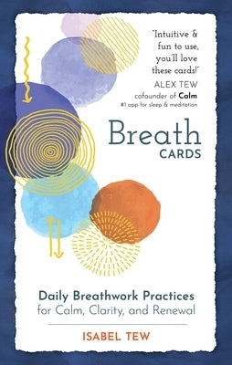 Breath Cards: Daily Breathwork Practices for Calm, Clarity, and Renewal by Tew, Isabel