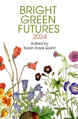 Bright Green Futures: Solarpunk Anthology by Quinn, Susan Kaye