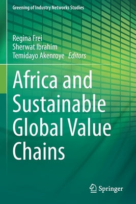 Africa and Sustainable Global Value Chains by Frei, Regina