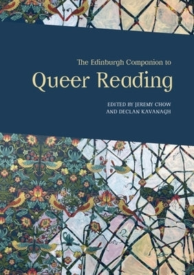 The Edinburgh Companion to Queer Reading by Chow, Jeremy