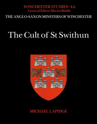 The Cult of St Swithun by Lapidge, Michael