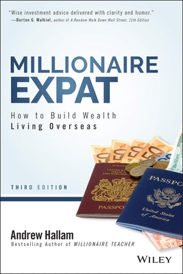 Millionaire Expat: How to Build Wealth Living Overseas by Hallam, Andrew