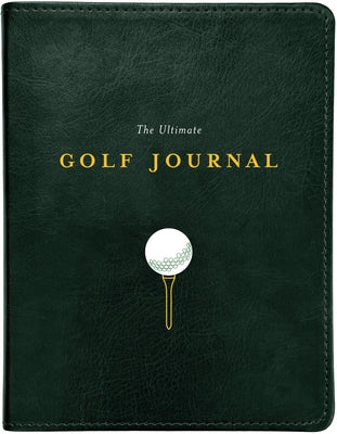 The Ultimate Golf Journal: Keeping My Game on Course by Bach, Lisa