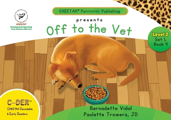 C-DER (Cheetah Decodable & Early Readers) Set 1, Book 4, Off to the Vet by Trowers-Lawrence, Jd Paulette