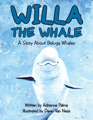 Willa the Whale by Palma, Adrienne