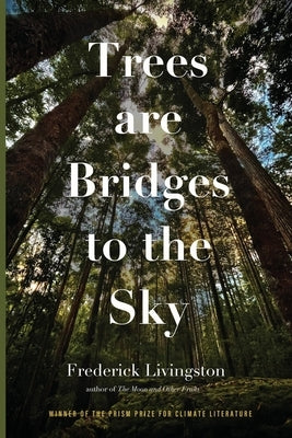 Trees are Bridges to the Sky: Poems by Livingston, Frederick
