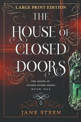 The House of Closed Doors: Large Print Edition by Steen, Jane