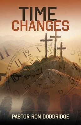 Time Changes by Doddridge, Pastor Ron