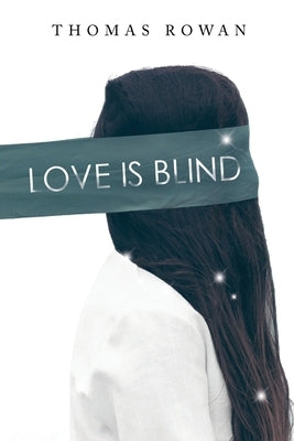 Love is Blind by Rowan, Thomas