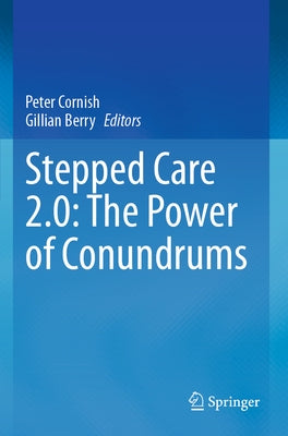 Stepped Care 2.0: The Power of Conundrums by Cornish, Peter