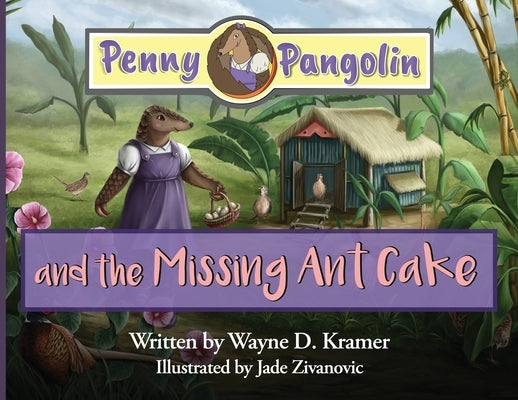Penny Pangolin and the Missing Ant Cake by Kramer, Wayne D.