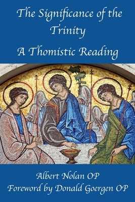 The Significance of the Trinity: A Thomistic Reading by Nolan, Albert