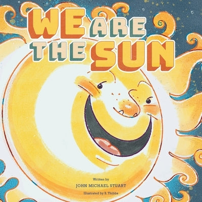We Are the Sun by Stuart, John Michael