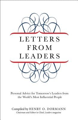 Letters from Leaders: Personal Advice For Tomorrow's Leaders From The World's Most Influential People by Dormann, Henry