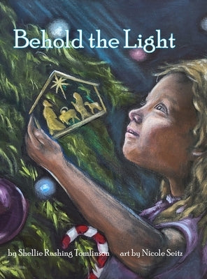 Behold the Light by Tomlinson, Shellie Rushing