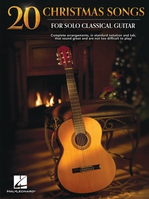 20 Christmas Songs for Solo Classical Guitar - Complete Arrangements in Notes and Tab by Hill, John