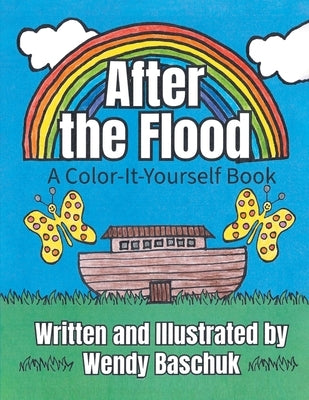 After the Flood: A Color-It-Yourself Book by Baschuk, Wendy