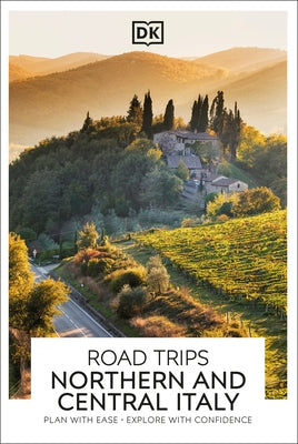 DK Road Trips Northern and Central Italy by Dk Travel
